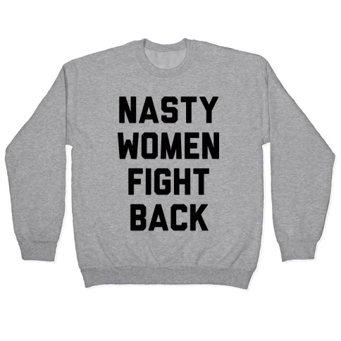 Nasty Women Fight Back Pullover