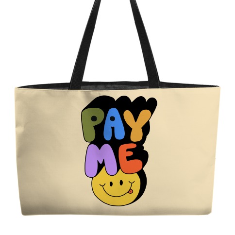 Pay Me Smiley Face Weekender Tote