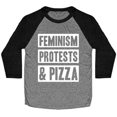 Feminism Protest & Pizza Baseball Tee