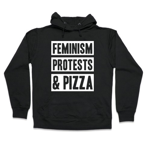 Feminism Protest & Pizza Hooded Sweatshirt