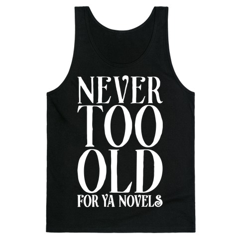 Never To Old For Ya Novels Tank Top