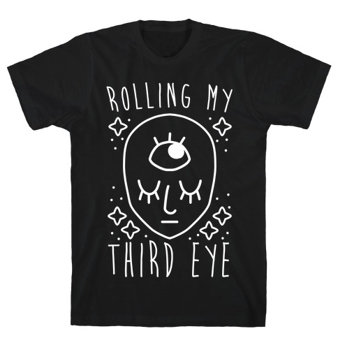Rolling My Third Eye T-Shirt