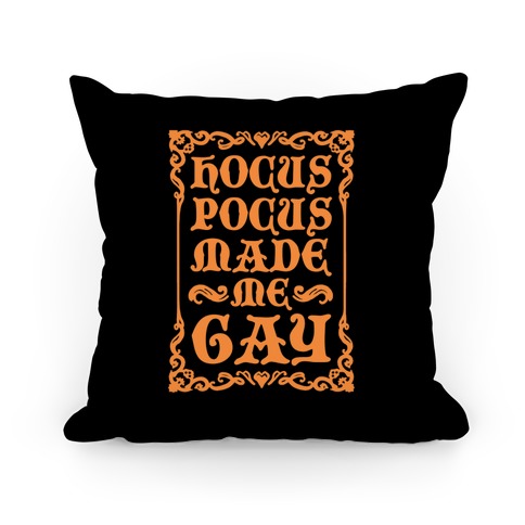 Hocus Pocus Made Me Gay Pillow