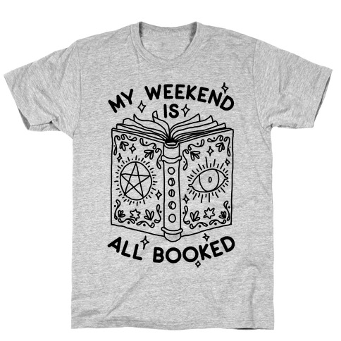 My Weekend is all Booked T-Shirt
