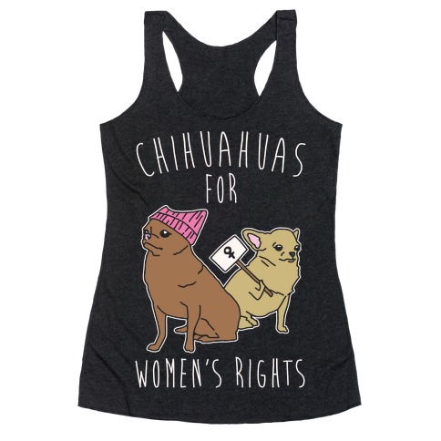 Chihuahuas For Women's Rights White Print Racerback Tank Top