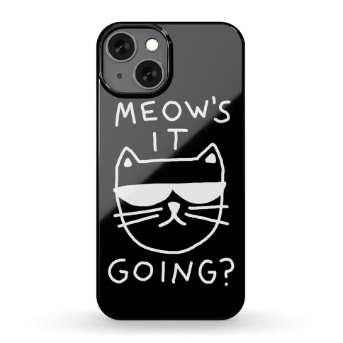 Meow's It Going Phone Case