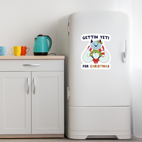 https://images.lookhuman.com/render/standard/glHBPBeWbNX94oqgobygFe9ocruAFmWT/diecut-whi-diecut_fridge_xl-t-gettin-yeti-for-christmas.jpg