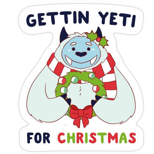 Gettin' Yeti for Christmas Die Cut Sticker | LookHUMAN