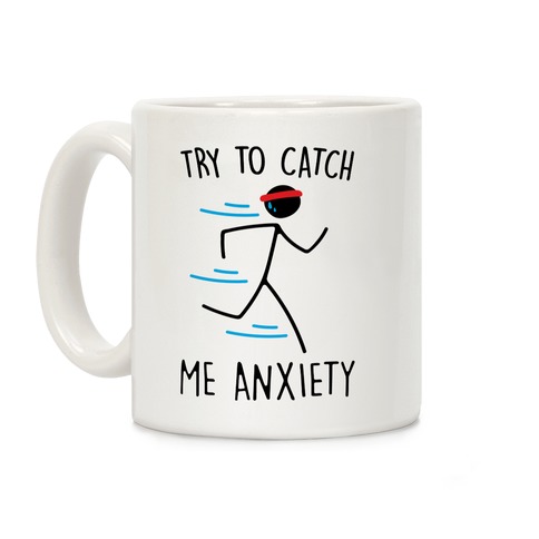 Try To Catch Me Anxiety Coffee Mug