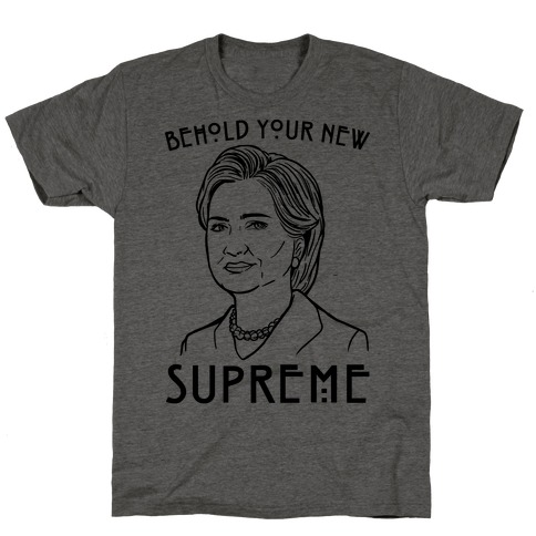Behold Your Next Supreme Hillary Parody T-Shirt