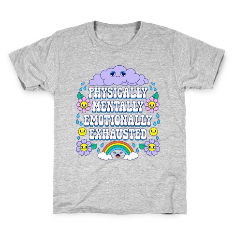 Physically Mentally Emotionally Exhausted Kids T-Shirt