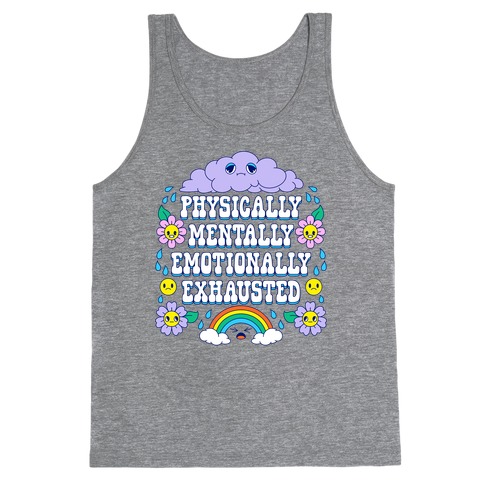 Physically Mentally Emotionally Exhausted Tank Top