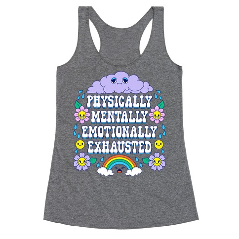 Physically Mentally Emotionally Exhausted Racerback Tank Top