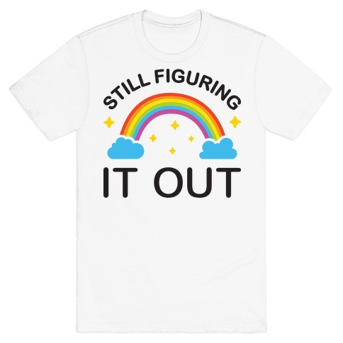 Still Figuring It Out T-Shirt