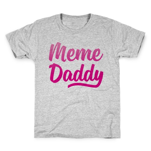 Meme Daddy Kids T-Shirt