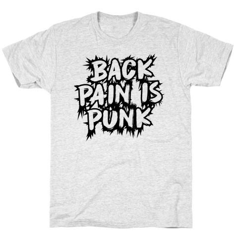 Back Pain Is Punk T-Shirt
