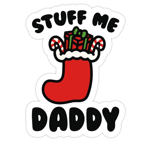 Stuff Me Daddy Stocking Parody Die Cut Sticker