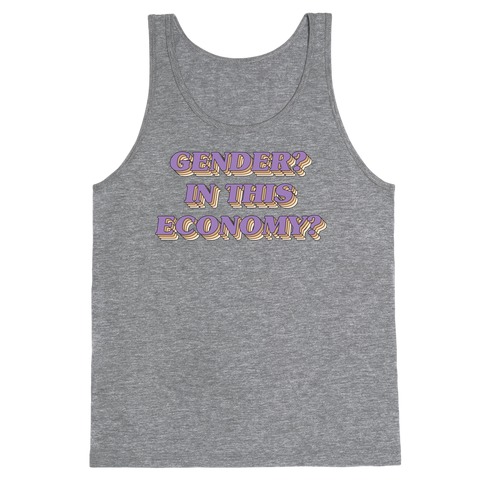 Gender? In This Economy? Tank Top