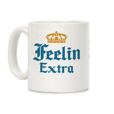 Feelin Extra Corona Parody Coffee Mug