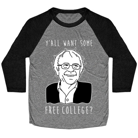 Y'all Want Some Free College Bernie Sanders Baseball Tee