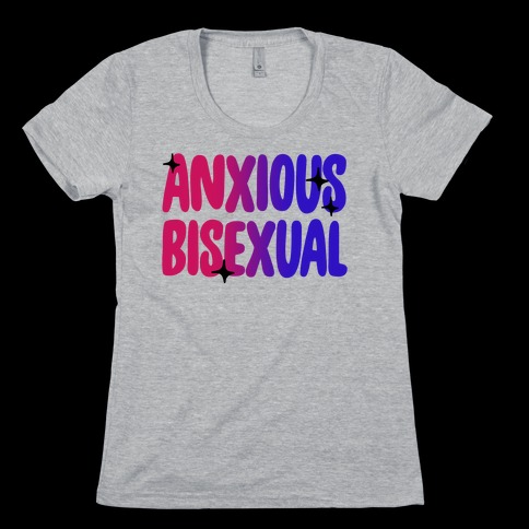 Anxious Bisexual Womens T-Shirt