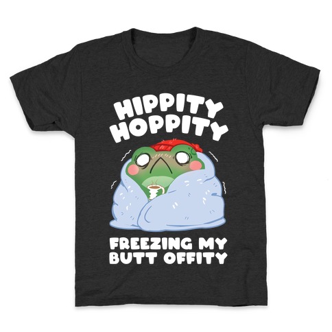 Hippity Hoppity, Freezing My Butt Offity Kids T-Shirt