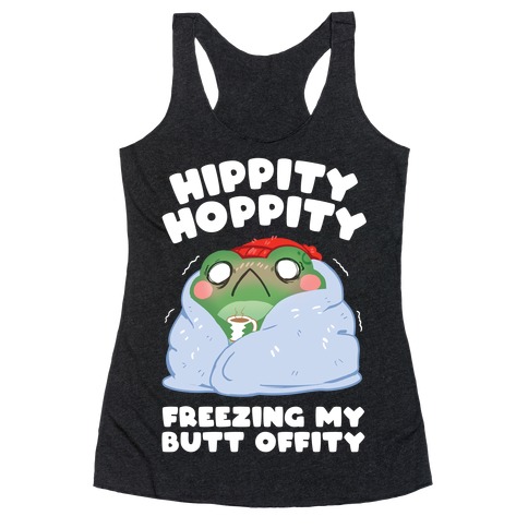 Hippity Hoppity, Freezing My Butt Offity Racerback Tank Top