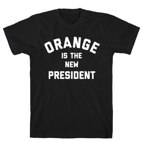 Orange Is The New President T-Shirt