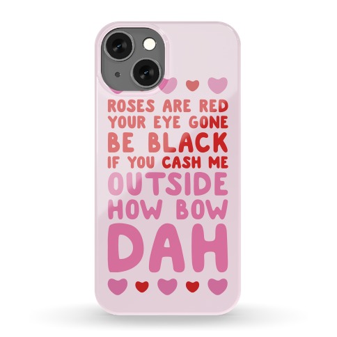 Cash Me Outside How Bout Day Valentine Phone Case