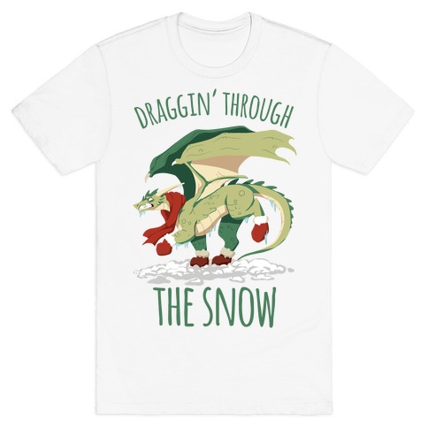 Draggin' Through The Snow T-Shirt