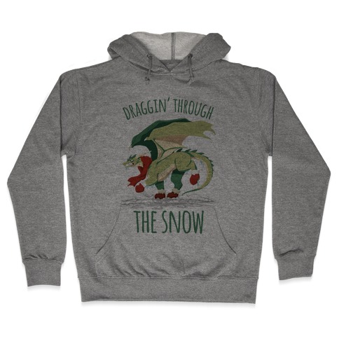 Draggin' Through The Snow Hooded Sweatshirt