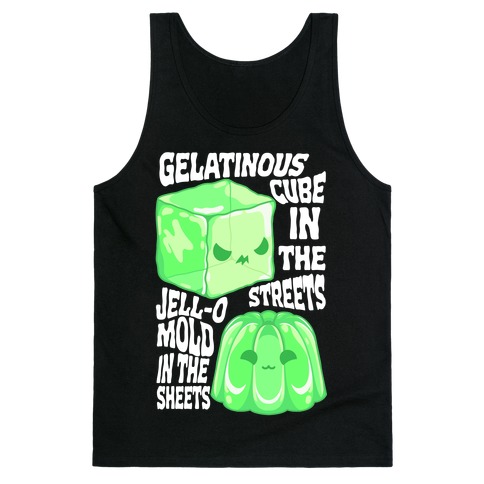 Gelatinous Cube In the Streets, Jell-o Mold in the Sheets Tank Top