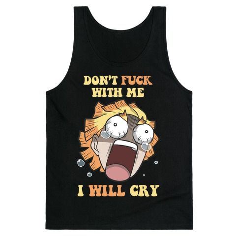Don't Work With Me I Will Cry Tank Top