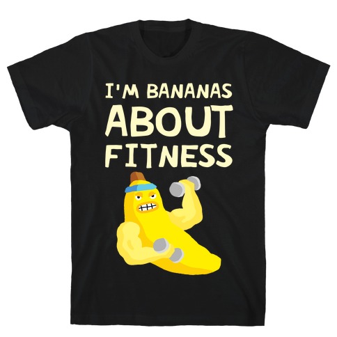 I'm Bananas About Fitness T-Shirt