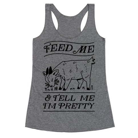 Feed Me & Tell Me I'm Pretty Goat Racerback Tank Top