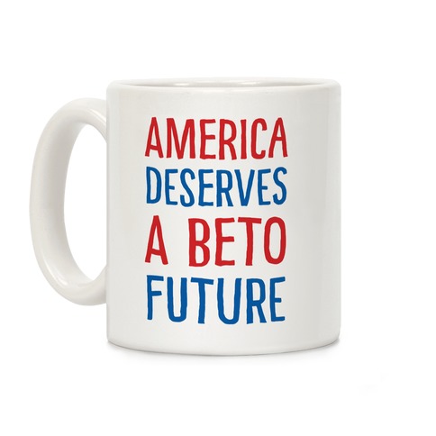 America Deserves A Beto Future Coffee Mug