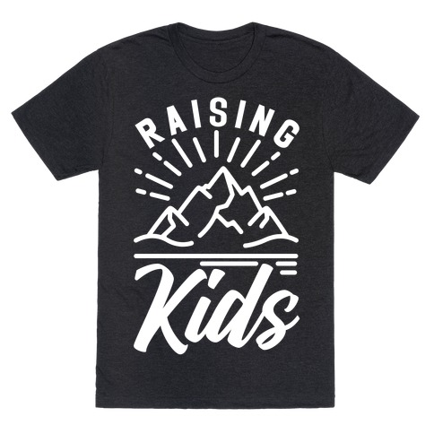 Raising Kids T-Shirt