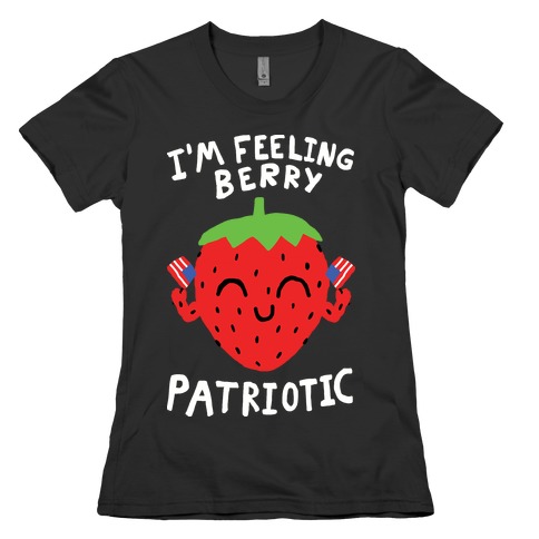 I'm Feeling Berry Patriotic Womens T-Shirt
