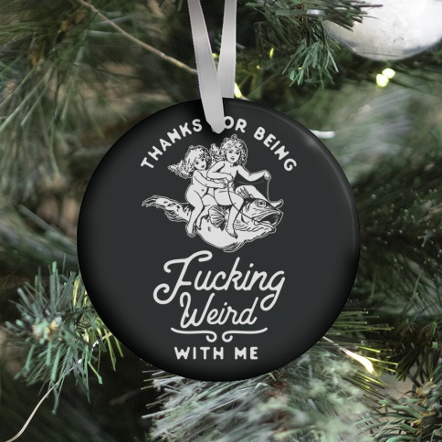 Thanks for Being F***ing Weird with Me Vintage Fish Riders Ornament