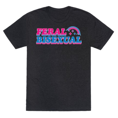 Feral Bisexual T-Shirt