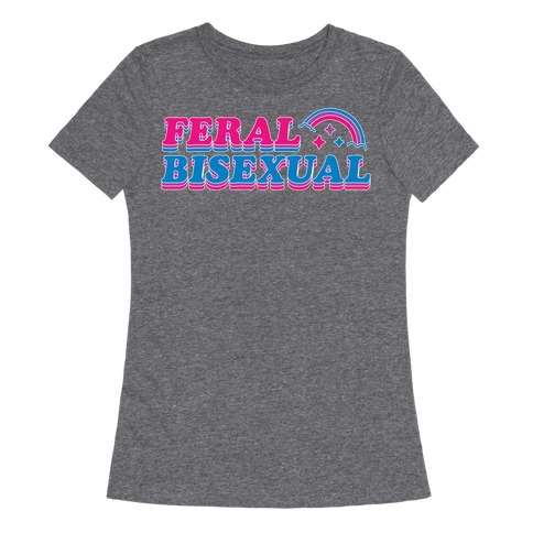 Feral Bisexual Womens T-Shirt