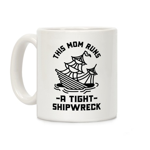 This Mom Runs a Tight Shipwreck Coffee Mug