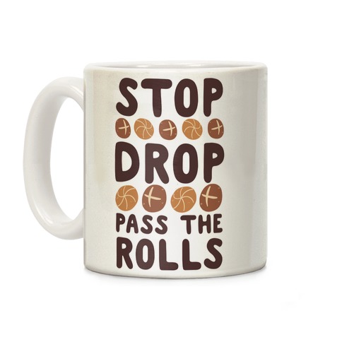 Stop, Drop, Pass the Rolls Coffee Mug