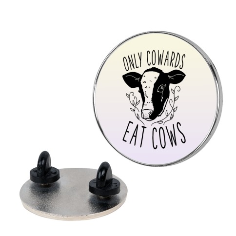 Only Cowards Eat Cows Pin