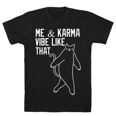 Me & Karma Vibe Like That T-Shirt