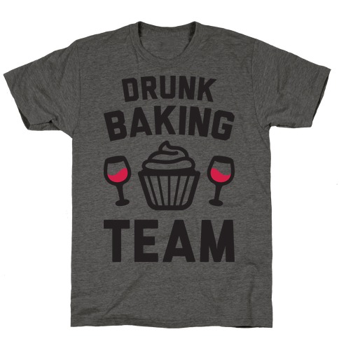 Drunk Baking Team T-Shirt