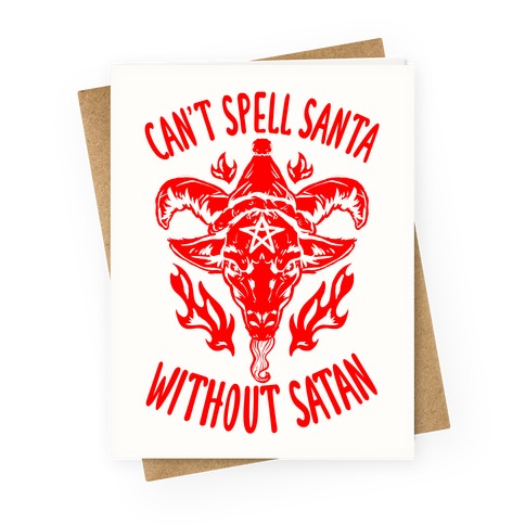 Can't Spell Santa Without Satan Greeting Card