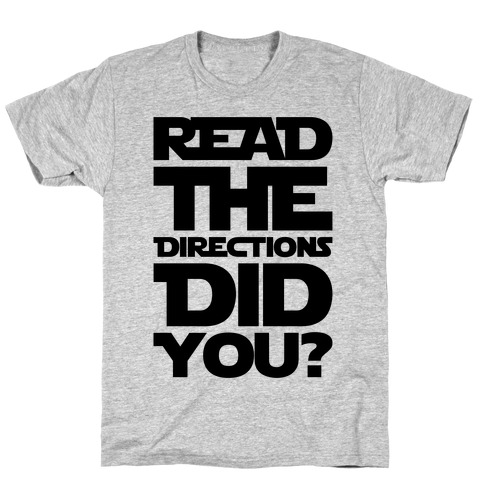 Read The Directions Did You Parody T-Shirt