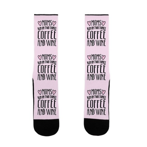 Moms Run On Two Things Coffee and Wine Sock