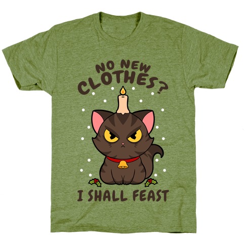 No New Clothes? I Shall Feast Yule Cat T-Shirt